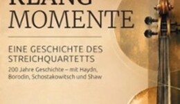 Klangmomente - Eine Geschichte des Streichquartetts