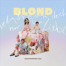 Blond - Ich träum doch nur von Liebe - Open Airs 2026 24.07.2026 Konzertplatz Weißer Hirsch