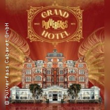Grand Hotel Pulverfass 24.07.2026 Pulverfass Cabaret